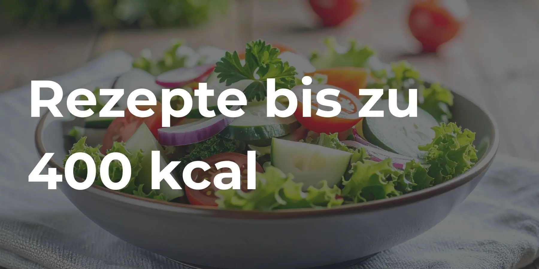 Kalorienbereich unter 400 kcal